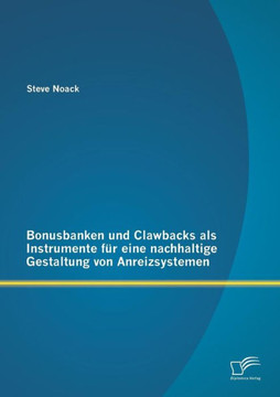 Bonusbanken und Clawbacks als Instrumente für eine nachhaltige Gestaltung von Anreizsystemen