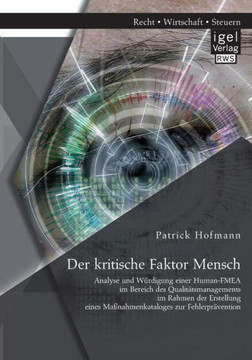 Der kritische Faktor Mensch: Analyse und Würdigung einer Human-FMEA im Bereich des Qualitätsmanagements im Rahmen der Erstellung eines Maßnahmenkat