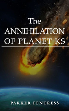 The Annihilation Of Planet Ks The Annihilation Of Planet Ks
