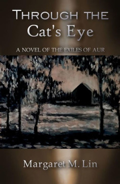 Through The Cat'S Eye : A Novel Of The Exiles Of Aur