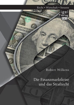 Die Finanzmarktkrise und das Strafrecht Die Finanzmarktkrise und das Strafrecht