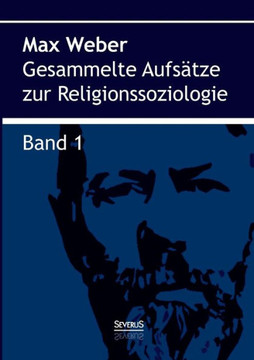 Gesammelte Aufsätze zur Religionssoziologie. Band 1 Gesammelte Aufsätze zur Religionssoziologie. Band 1