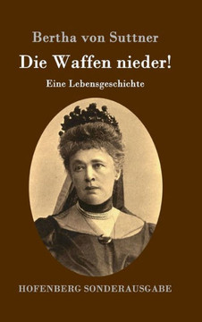 Die Waffen nieder!: Eine Lebensgeschichte