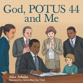 God, Potus 44 and Me God, Potus 44 and Me