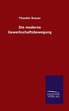 Die moderne Gewerkschaftsbewegung Die moderne Gewerkschaftsbewegung