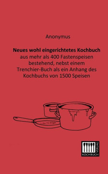 Neues Wohl Eingerichtetes Kochbuch