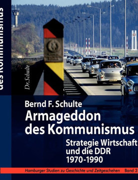Armageddon des Kommunismus: Strategie Wirtschaft und die DDR, 1970 - 1990