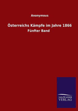 Österreichs Kämpfe im Jahre 1866: Fünfter Band