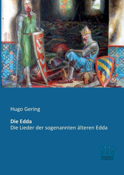 Die Edda: Die Lieder der sogenannten älteren Edda Die Edda: Die Lieder der sogenannten älteren Edda