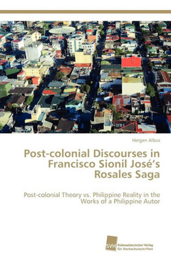 Post-colonial Discourses in Francisco Sionil José's Rosales Saga