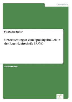 Untersuchungen zum Sprachgebrauch in der Jugendzeitschrift BRAVO Untersuchungen zum Sprachgebrauch in der Jugendzeitschrift BRAVO