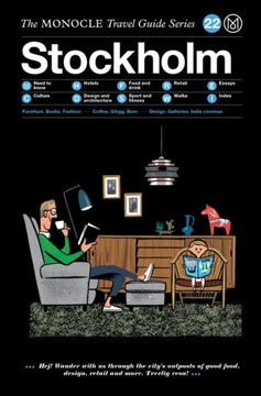 The Monocle Travel Guide to Stockholm: The Monocle Travel Guide Series The Monocle Travel Guide to Stockholm: The Monocle Travel Guide Series