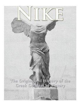Nike : The Origins And History Of The Greek Goddess Of Victory