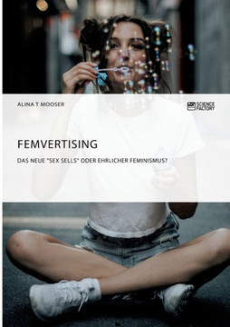 Femvertising. Das neue ""Sex Sells"" oder ehrlicher Feminismus?