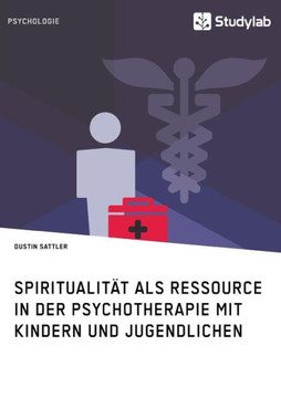 Spiritualität als Ressource in der Psychotherapie mit Kindern und Jugendlichen