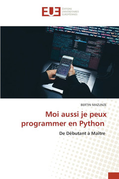 Moi aussi je peux programmer en Python Moi aussi je peux programmer en Python