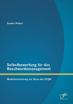 Selbstbewertung für das Beschwerdemanagement: Modellentwicklung auf Basis der EFQM