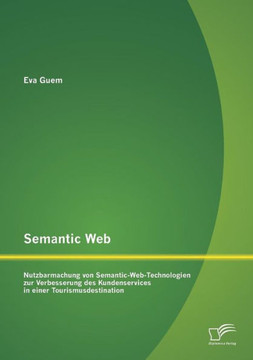 Semantic Web: Nutzbarmachung von Semantic-Web-Technologien zur Verbesserung des Kundenservices in einer Tourismusdestination