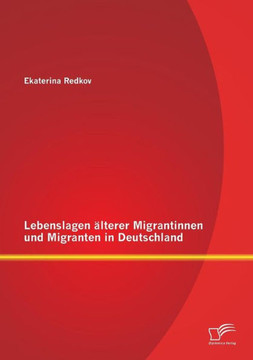 Lebenslagen älterer Migrantinnen und Migranten in Deutschland Lebenslagen älterer Migrantinnen und Migranten in Deutschland