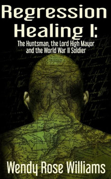 Regression Healing I:: The Huntsman, The Lord High Mayor And The World War Ii Soldier