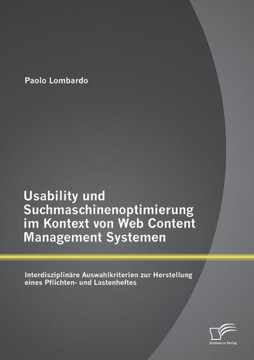 Usability und Suchmaschinenoptimierung im Kontext von Web Content Management Systemen: Interdisziplinäre Auswahlkriterien zur Herstellung eines Pflich