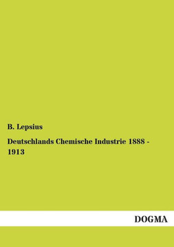 Deutschlands Chemische Industrie 1888 - 1913