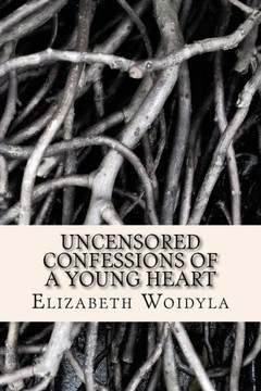 Uncensored Confessions Of A Young Heart