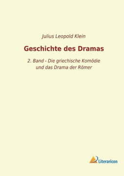 Geschichte des Dramas: 2. Band - Die griechische Komödie und das Drama der Römer