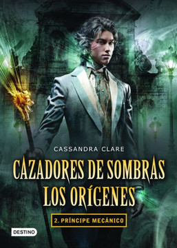 Cazadores de Sombras. Los Orígenes 2. Príncipe Mecánico