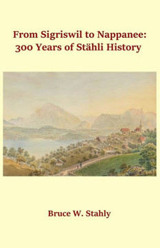 From Sigriswil To Nappanee: 300 Years Of StAhli History