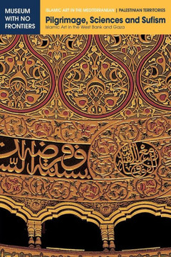 Pilgrimage, Sciences and Sufism: Islamic Art in the West Bank and Gaza