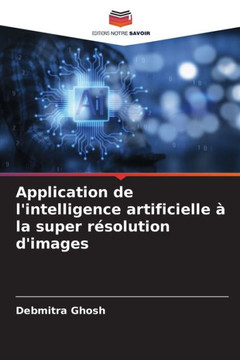 Application de l'intelligence artificielle à la super résolution d'images