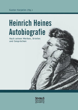 Heinrich Heines Autobiografie: Nach seinen Werken, Briefen und Gesprächen