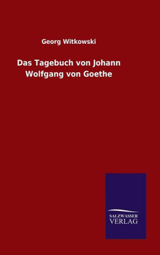Das Tagebuch von Johann Wolfgang von Goethe
