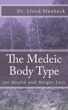 The Medeic Body Type : For Health And Weight Loss