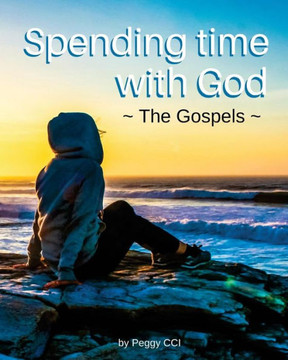 Spending Time With God : The Gospels Spending Time With God : The Gospels