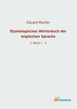 Etymologisches Wörterbuch der englischen Sprache: 2. Band: L - Z