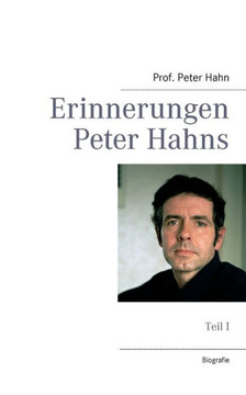 Erinnerungen Peter Hahns: Teil I