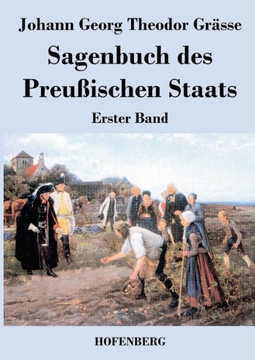Sagenbuch des Preußischen Staats: Erster Band