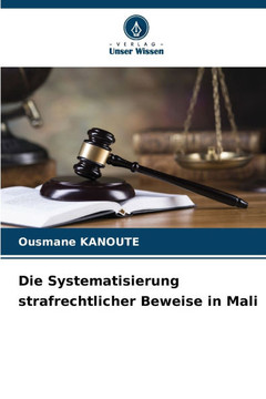 Die Systematisierung strafrechtlicher Beweise in Mali