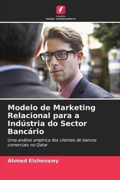 Modelo de Marketing Relacional para a Indústria do Sector Bancário