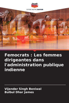 Femocrats: Les femmes dirigeantes dans l'administration publique indienne