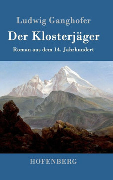 Der Klosterjäger: Roman aus dem 14. Jahrhundert Der Klosterjäger: Roman aus dem 14. Jahrhundert