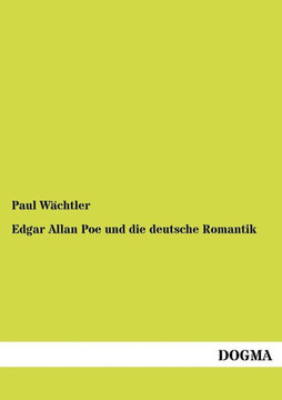 Edgar Allan Poe und die deutsche Romantik Edgar Allan Poe und die deutsche Romantik