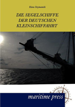 Die Segelschiffe der deutschen Kleinschiffahrt