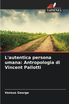 L'autentica persona umana: Antropologia di Vincent Pallotti L'autentica persona umana: Antropologia di Vincent Pallotti