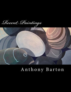 Recent Paintings By Anthony Barton