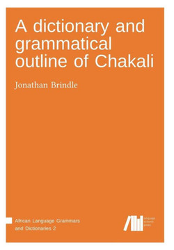A dictionary and grammatical outline of Chakali