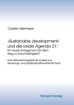 Sustainable development und die lokale Agenda 21: Ein neues Arrangement auf dem Weg zur Zukunftsfähigkeit?