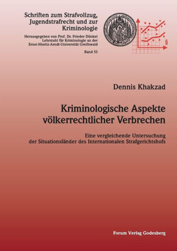 Kriminologische Aspekte völkerrechtlicher Verbrechen: Eine vergleichende Untersuchung der Situationsländer des Internationalen Strafgerichtshofs